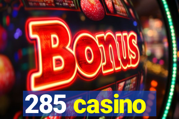 285 casino